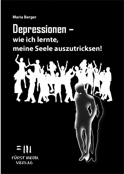 Depressionen - wie ich lernte, meine Seele auszutricksen